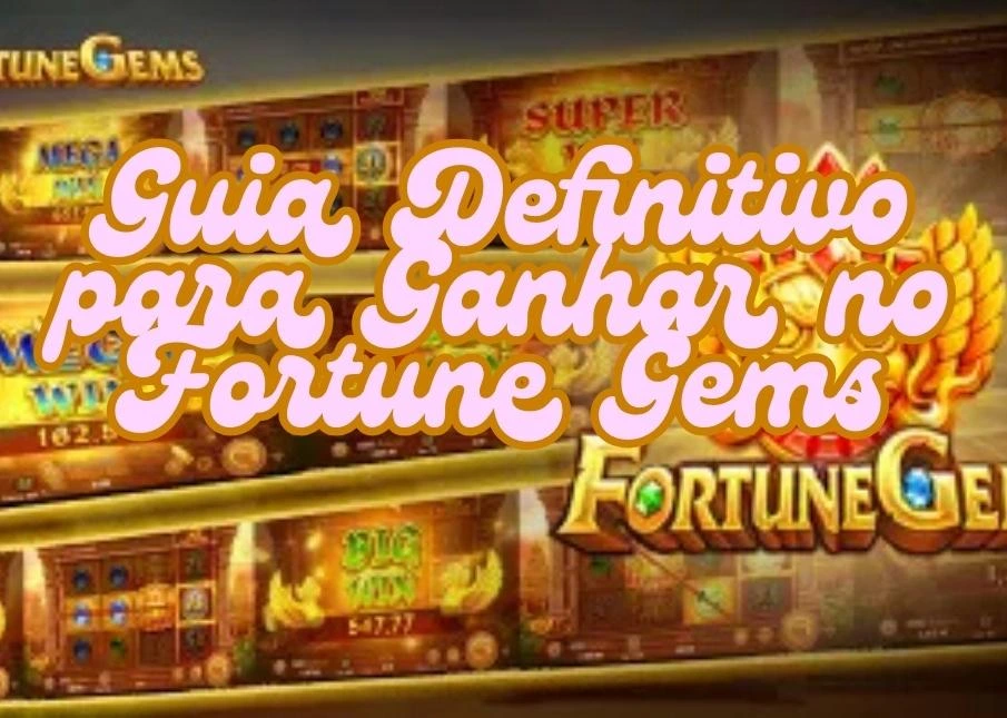 Fortune Gems: 5 Dicas do Guia Definitivo para Ganhar